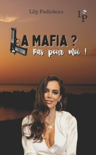 Cover for Lily Padioleau · La mafia ? Pas pour moi ! (Pocketbok) (2021)