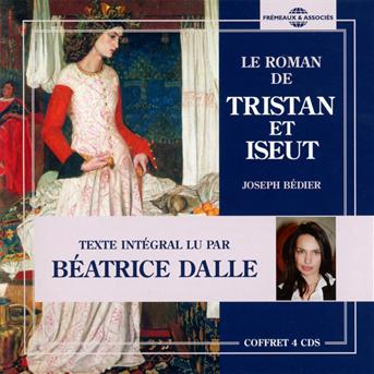 Cover for Bedier,joseph / Dalle,beatrice · Le Roman De Tristan &amp; Iseut (CD) (2013)