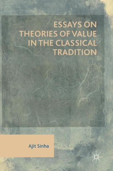 Cover for Ajit Sinha · Essays on Theories of Value in the Classical Tradition (Hardcover Book) [2019 edition] (2019)
