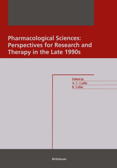 Cover for A Claudio Cuello · Pharmacological Sciences: Perspectives for Research and Therapy in the Late 1990s: Perspectives for Research and Therapy in the Late 1990s (Paperback Book) [Softcover reprint of the original 1st ed. 1995 edition] (2012)