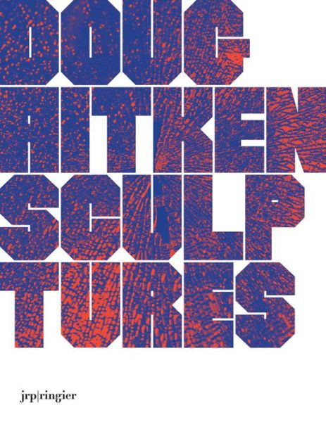 Cover for Steve Erickson · Doug Aitken: Sculptures (Hardcover Book) (2015)