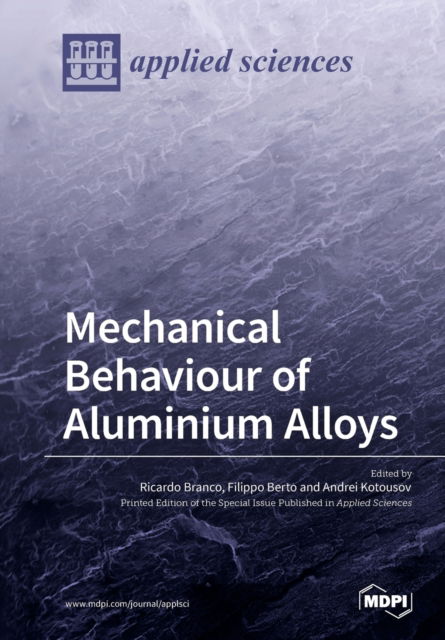 Mechanical Behaviour of Aluminium Alloys - Ricardo Branco - Books - Mdpi AG - 9783038973201 - November 29, 2018