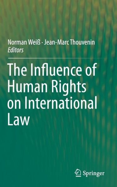 Cover for Norman Weiss · The Influence of Human Rights on International Law (Innbunden bok) [2015 edition] (2015)