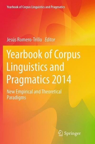 Yearbook of Corpus Linguistics and Pragmatics 2014: New Empirical and Theoretical Paradigms - Yearbook of Corpus Linguistics and Pragmatics (Taschenbuch) [Softcover reprint of the original 1st ed. 2014 edition] (2016)