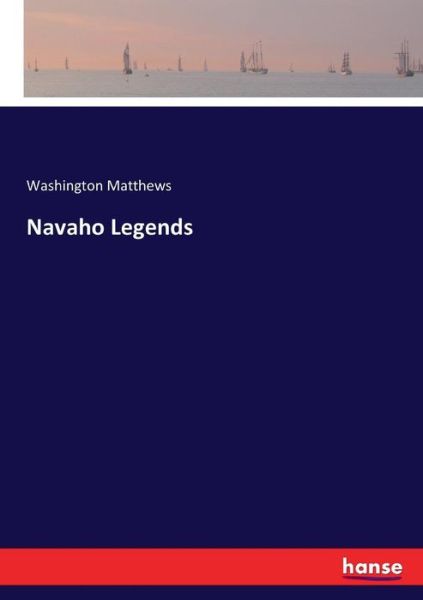 Cover for Washington Matthews · Navaho Legends (Paperback Book) (2017)