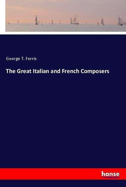 The Great Italian and French Com - Ferris - Books -  - 9783337601201 - 