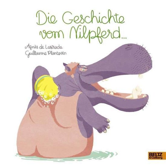 Cover for Agnes de Lestrade · Die Geschichte vom Nilpferd... (Gebundenes Buch) (2016)