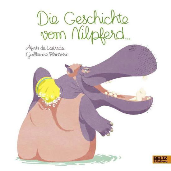 Cover for Agnes de Lestrade · Die Geschichte vom Nilpferd... (Hardcover Book) (2016)