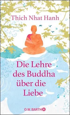 Cover for Thich Nhat Hanh · Die Lehre des Buddha über die Liebe (Gebundenes Buch) (2022)
