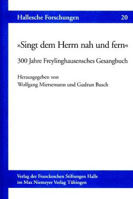 Cover for Wolfgang · »singt Dem Herrn Nah Und Fern«: 300 Jahre Freylinghausensches Gesangbuch (Hallesche Forschungen) (German Edition) (Paperback Book) [German, 1 edition] (2009)