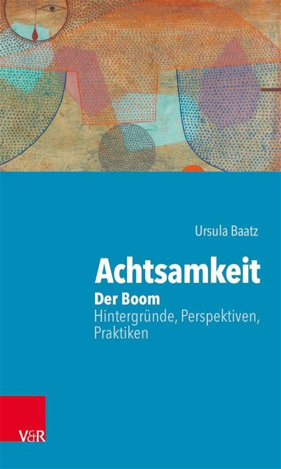 Achtsamkeit: Der Boom - Baatz - Książki -  - 9783525459201 - 