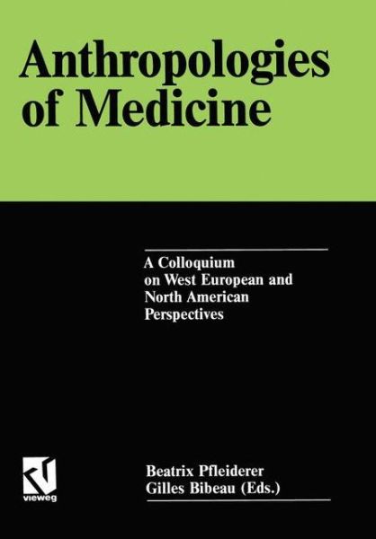 Cover for Beatrix Pfleiderer · Anthropologies of Medicine: A Colloquium on West European and North American Perspectives (Paperback Book) [1991 edition] (1991)