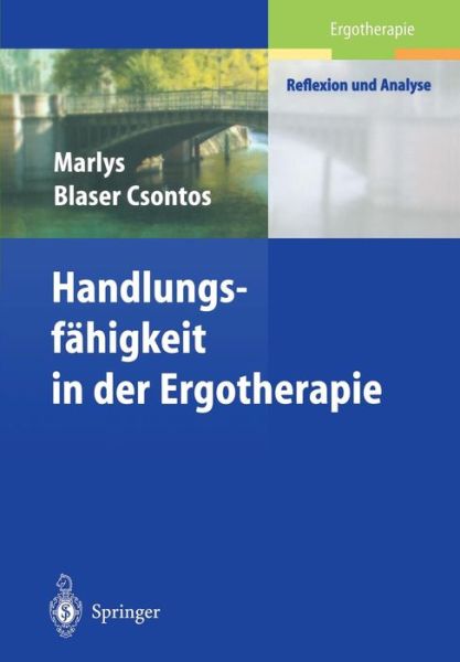 Cover for Marlys Blaser Csontos · Handlungs-Fahigkeit in Der Ergotherapie - Ergotherapie - Reflexion Und Analyse (Hardcover Book) [2004 edition] (2003)