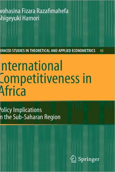 Cover for Ivohasina Fizara Razafimahefa · International Competitiveness in Africa: Policy Implications in the Sub-Saharan Region - Advanced Studies in Theoretical and Applied Econometrics (Inbunden Bok) [2007 edition] (2007)