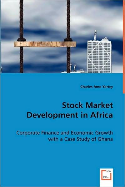 Cover for Charles Amo Yartey · Stock Market Development in Africa: Corporate Finance and Economic Growth with a Case Study of Ghana (Paperback Book) (2008)