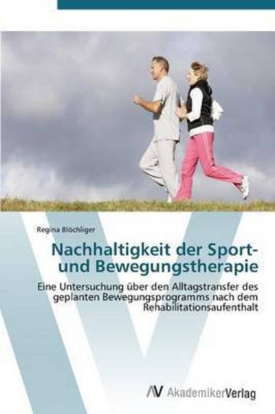Cover for Blochliger Regina · Nachhaltigkeit Der Sport- Und Bewegungstherapie (Taschenbuch) (2011)