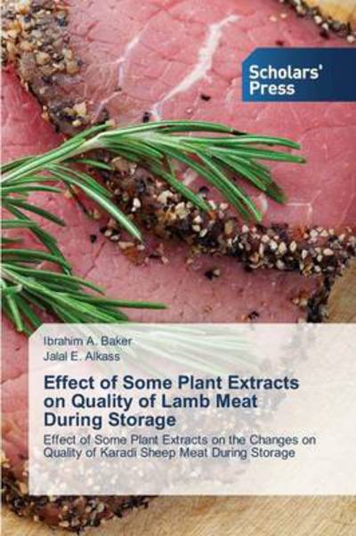 Cover for Jalal E. Alkass · Effect of Some Plant Extracts on Quality of Lamb Meat During Storage: Effect of Some Plant Extracts on the Changes on Quality of Karadi Sheep Meat During Storage (Paperback Book) (2013)