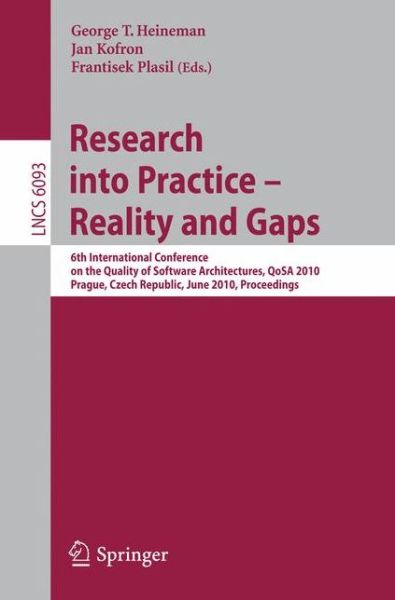 Cover for George Heineman · Research into Practice - Reality and Gaps: 6th International Conference on the Quality of Software Architectures, QoSA 2010, Prague, Czech Republic, June 23-25, 2010, Proceedings - Lecture Notes in Computer Science (Paperback Book) [2010 edition] (2010)