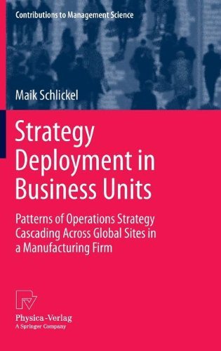 Cover for Maik Schlickel · Strategy Deployment in Business Units: Patterns of Operations Strategy Cascading Across Global Sites in a Manufacturing Firm - Contributions to Management Science (Hardcover Book) [2013 edition] (2013)