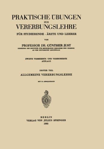 Cover for Gunther Just · Praktische UEbungen Zur Vererbungslehre Fur Studierende - AErzte Und Lehrer: Erster Teil Allgemeine Vererbungslehre (Paperback Book) [2nd 2. Aufl. 1935 edition] (1935)