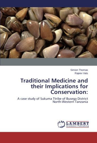 Cover for Rajeev Vats · Traditional Medicine and Their Implications for Conservation: a Case Study of Sukuma Ttribe of Busega District North-western Tanzania (Paperback Book) (2014)