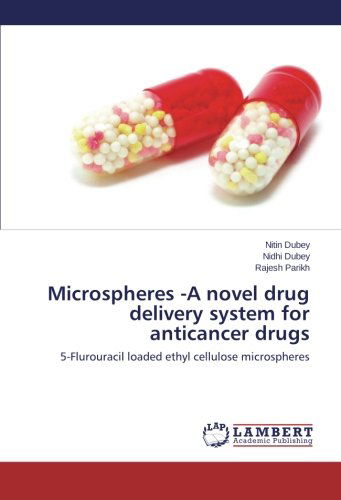 Cover for Rajesh Parikh · Microspheres -a Novel Drug Delivery System for Anticancer Drugs: 5-flurouracil Loaded Ethyl Cellulose Microspheres (Paperback Book) (2014)