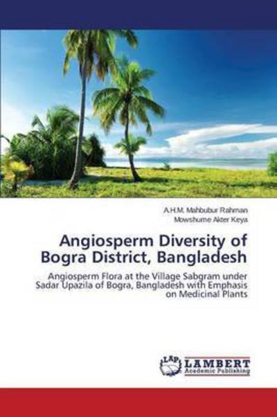 Cover for Keya Mowshume Akter · Angiosperm Diversity of Bogra District, Bangladesh (Pocketbok) (2014)