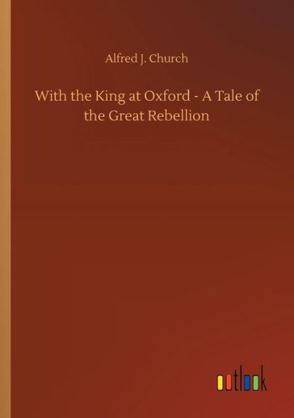 Cover for Church · With the King at Oxford - A Tale (Buch) (2018)