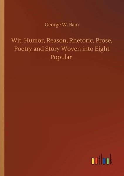 Cover for Bain · Wit, Humor, Reason, Rhetoric, Pros (Book) (2019)