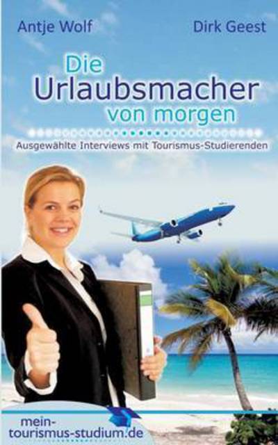 Cover for Antje Wolf · Die Urlaubsmacher Von Morgen (Paperback Book) (2015)
