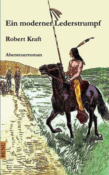 Cover for Robert Kraft · Ein Moderner Lederstrumpf (Paperback Bog) (2015)