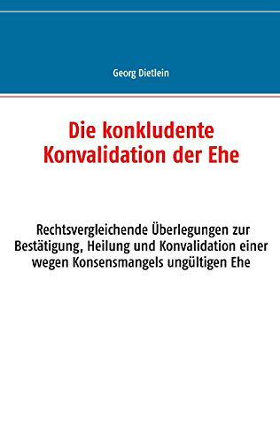 Cover for Georg Dietlein · Die Konkludente Konvalidation Der Ehe (Paperback Book) [German edition] (2014)