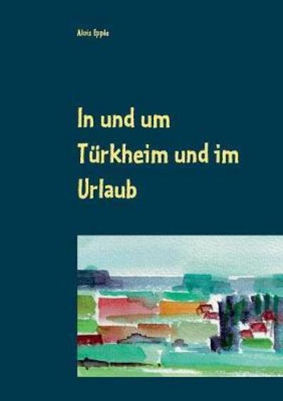 Cover for Epple · In und um Türkheim und im Urlaub (Bok) (2017)