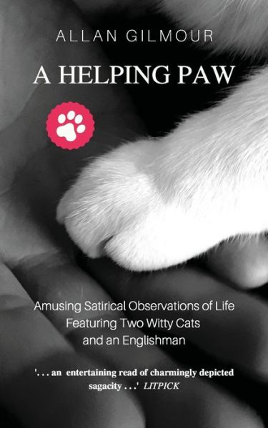 Cover for Allan Gilmour · A Helping Paw: Amusing Satirical Observations of Life Featuring Two Witty Cats and an Englishman (Paperback Bog) (2019)