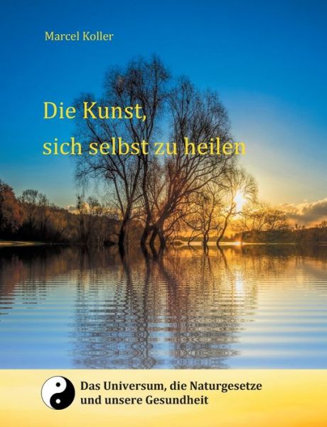 Cover for Koller · Die Kunst, sich selbst zu heilen (Book) (2019)