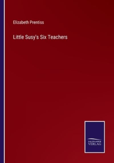 Cover for Elizabeth Prentiss · Little Susy's Six Teachers (Paperback Book) (2022)