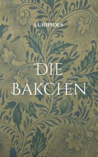 Cover for Euripides · Die Bakchen (Paperback Book) (2021)