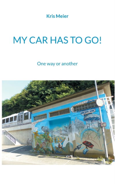 Cover for Kris Meier · My Car Has to Go! (Paperback Book) (2021)