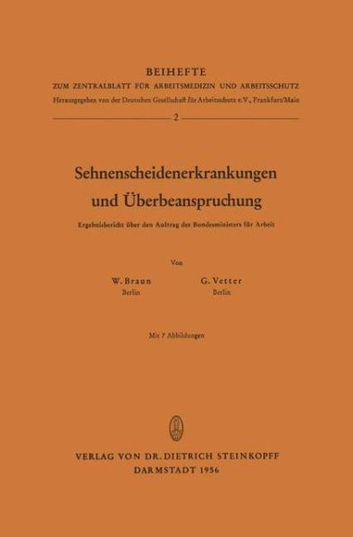 Cover for W Braun · Sehnenscheidenerkrankungen Und Uberbeanspruchung: Ergebnisbericht Uber den Auftrag Des Bundesministers Fur Arbeit - Beihefte Zum Zentralblatt Fur Arbeitsmedizin Und Arbeitsschu (Paperback Book) [German edition] (1956)