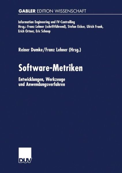 Cover for Reiner Dumke · Software-Metriken: Entwicklungen, Werkzeuge Und Anwendungsverfahren - Information Engineering Und IV-Controlling (Paperback Book) [2000 edition] (2000)