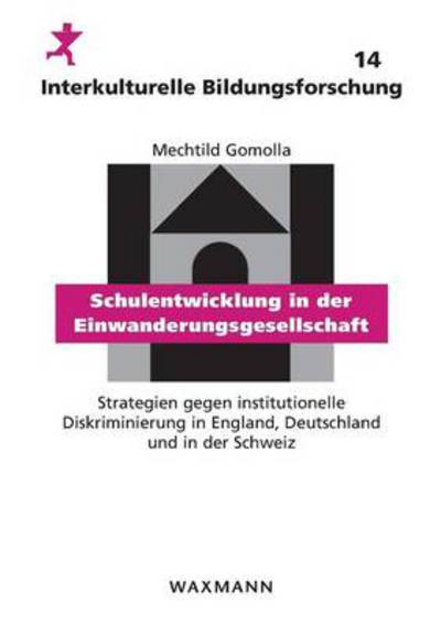 Cover for Mechtild Gomolla · Schulentwicklung in der Einwanderungsgesellschaft: Strategien gegen institutionelle Diskriminierung in England, Deutschland und in der Schweiz (Pocketbok) [German edition] (2013)