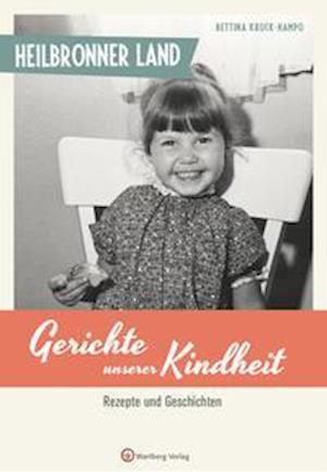 Cover for Bettina Kruck-Hampo · Heilbronner Land - Gerichte unserer Kindheit (Hardcover Book) (2021)