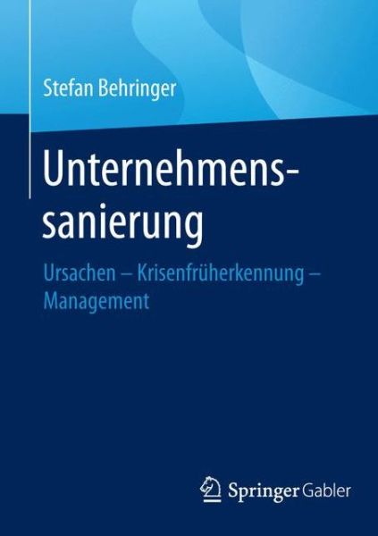 Cover for Stefan Behringer · Unternehmenssanierung: Ursachen - Krisenfruherkennung - Management (Paperback Book) [1. Aufl. 2017 edition] (2016)