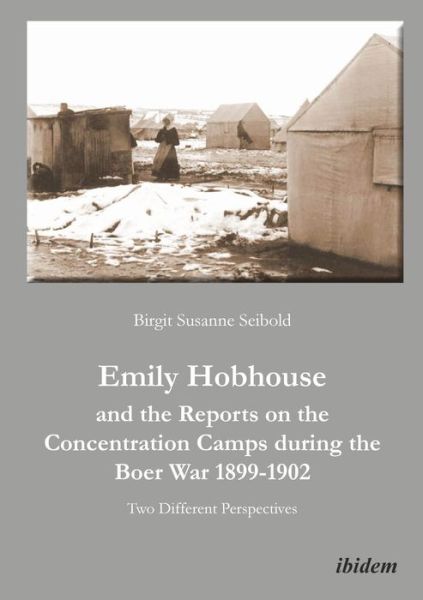 Cover for Birgit S Seibold · Emily Hobhouse and the Reports on the Concentration Camps during the Boer War 1899-1902: Two Different Perspectives (Paperback Book) (2011)