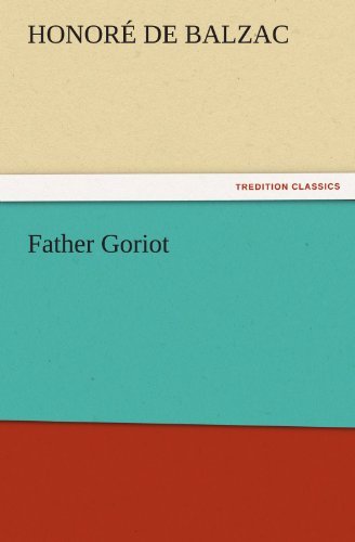 Cover for Honoré De Balzac · Father Goriot (Tredition Classics) (Pocketbok) (2011)