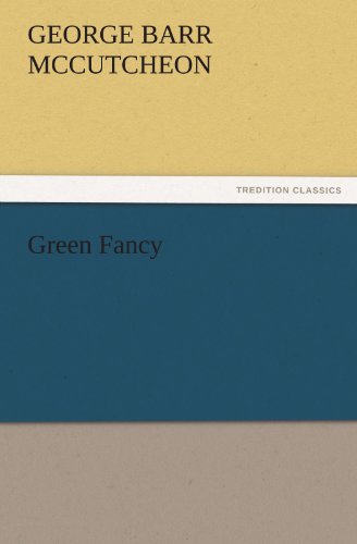 Cover for George Barr Mccutcheon · Green Fancy (Tredition Classics) (Pocketbok) (2011)