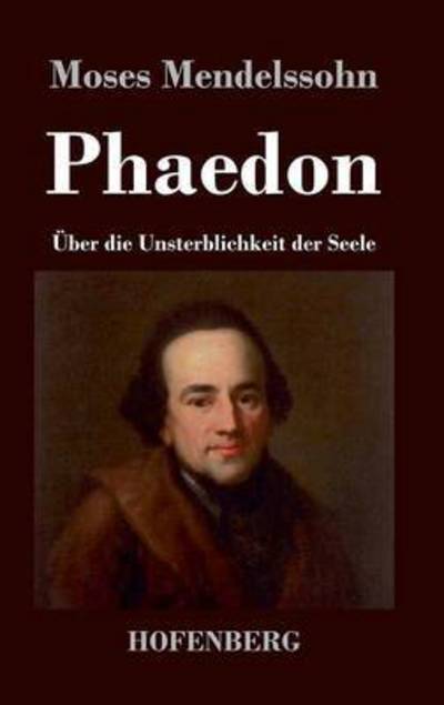 Cover for Moses Mendelssohn · Phaedon Oder Uber Die Unsterblichkeit Der Seele (Hardcover bog) (2017)