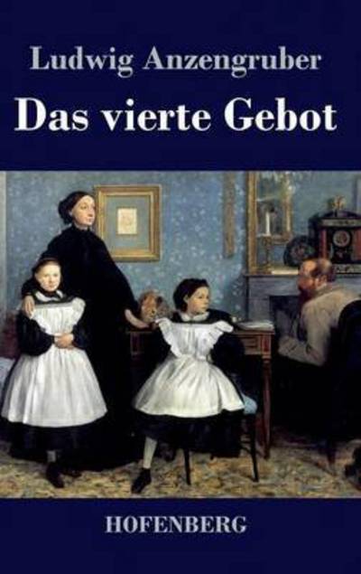 Cover for Ludwig Anzengruber · Das Vierte Gebot (Hardcover Book) (2015)