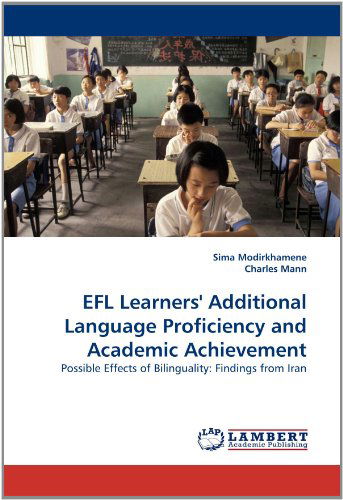 Cover for Charles Mann · Efl Learners' Additional Language Proficiency and Academic Achievement: Possible Effects of Bilinguality: Findings from Iran (Paperback Book) (2010)