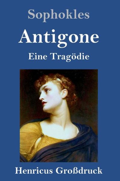 Antigone (Grossdruck) - Sophokles - Książki - Henricus - 9783847829201 - 5 marca 2019